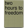 Two Hours To Freedom by Dr. Charles H. Kraft