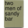 Two Men Of Sandy Bar door Anonymous Anonymous