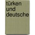 Türken und Deutsche