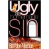 Ugly as Homemade Sin door Brandon Maddox