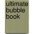 Ultimate Bubble Book