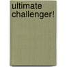 Ultimate Challenger! door Walter Wick