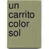 Un Carrito Color Sol door Maria Brandan Araoz