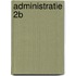 Administratie 2B