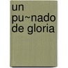 Un Pu~nado de Gloria door Eduardo Sguiglia