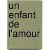 Un enfant de l'amour by Doris Lessing