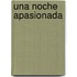 Una Noche Apasionada
