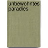 Unbewohntes Paradies by Ana MaríA. Matute
