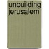Unbuilding Jerusalem