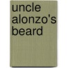 Uncle Alonzo's Beard by Emma King-Farlow