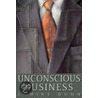 Unconscious Business door J. Mike Dunn