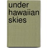 Under Hawaiian Skies door Albert Pierce Taylor