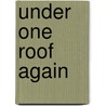 Under One Roof Again by Susan Newman