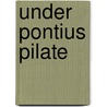 Under Pontius Pilate door Onbekend