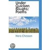 Under Quicken Boughs door Nora Chesson