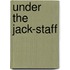 Under The Jack-Staff