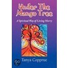 Under The Mango Tree by Tanya Copprue