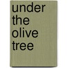 Under The Olive Tree door Simon Griffiths