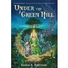 Under the Green Hill by Ms Laura L. Sullivan