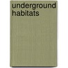 Underground Habitats by Robin Johnson