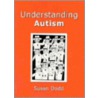 Understanding Autism door Susan M. Dodd