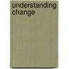 Understanding Change door Professor Linda Holbeche