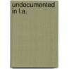 Undocumented in L.A. by Dianne Walta Hart