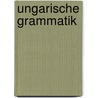 Ungarische Grammatik door Borbála Keszler