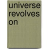 Universe Revolves On by Hema Upadhyay