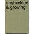 Unshackled & Growing