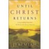 Until Christ Returns