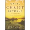 Until Christ Returns door Dr David Jeremiah