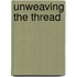 Unweaving The Thread