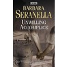 Unwilling Accomplice door Barbara Seranella