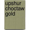 Upshur  Choctaw Gold door Onbekend