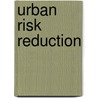 Urban Risk Reduction by Rajib Shaw