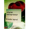 Utopian Entrepreneur by Brenda Laurel