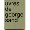 Uvres de George Sand by Georges Sand
