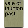 Vale Of Taunton Past door Tom Mayberry