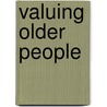 Valuing Older People door Edmondson Von Kondratowitz
