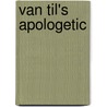 Van Til's Apologetic door Greg L. Bahnsen
