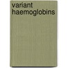 Variant Haemoglobins door Bex Wild