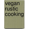 Vegan Rustic Cooking door Diana White
