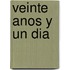 Veinte Anos y un Dia