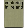 Venturing in Ireland by Unknown