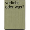 Verliebt - oder was? by Annett Stütze