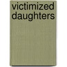 Victimized Daughters by Li Jacobs Janet
