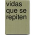 Vidas Que Se Repiten