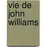 Vie De John Williams by Unknown