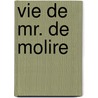 Vie de Mr. de Molire by Jean Lonor Gallois Le De Grimarest